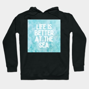 Life Is Better At The Sea Crystal Blue Tropical Design - Life Quotes Hoodie